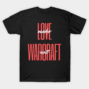 Make Love Not War craft T-Shirt